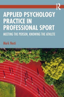 Applied Psychology Practice in Professional Sport : Meeting the Person, Knowing the Athlete-9781032669953
