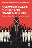Corporate Cancel Culture and Brand Boycotts : The Dark Side of Social Media for Brands-9781032670492