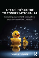 A Teacher's Guide to Conversational AI : Enhancing Assessment, Instruction, and Curriculum with Chatbots-9781032671154