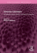 Victorian Liberalism : Nineteenth-century political thought and practice-9781032671567