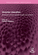 Victorian Liberalism : Nineteenth-century political thought and practice-9781032671574