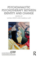 Psychoanalytic Psychotherapy Between Identity and Change-9781032673684