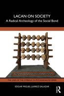 Lacan on Society : A Radical Archeology of the Social Bond-9781032673813
