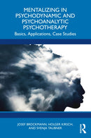 Mentalizing in Psychodynamic and Psychoanalytic Psychotherapy : Basics, Applications, Case Studies-9781032673974