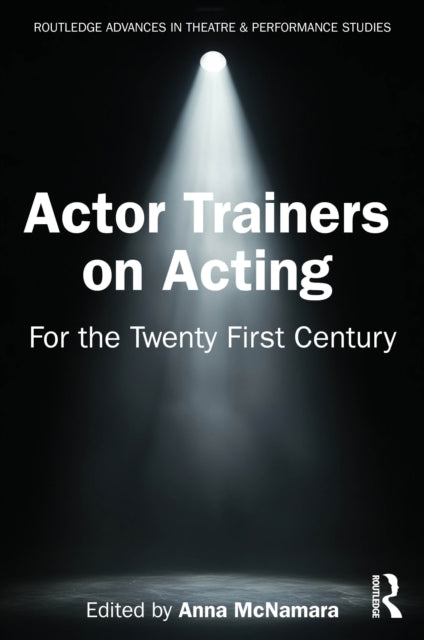Actor Trainers on Acting : For the Twenty First Century-9781032674834