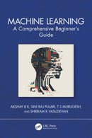 Machine Learning : A Comprehensive Beginner's Guide-9781032676661