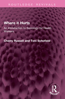 Where it Hurts : An Introduction to Sociology for Health Workers-9781032677002