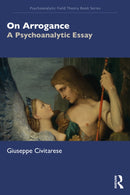 On Arrogance : A Psychoanalytic Essay-9781032677118