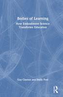 Bodies of Learning : How Embodiment Science Transforms Education-9781032678252