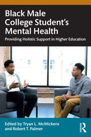 Black Male College Students' Mental Health : Providing Holistic Support in Higher Education-9781032678740