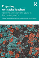 Preparing Antiracist Teachers : Fostering Antiracism and Equity in Teacher Preparation-9781032679839