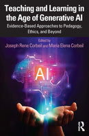 Teaching and Learning in the Age of Generative AI : Evidence-Based Approaches to Pedagogy, Ethics, and Beyond-9781032683652