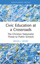 Civic Education at a Crossroads : The Christian Nationalist Threat to Public Schools-9781032686035