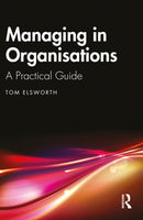 Managing in Organisations : A Practical Guide-9781032686615