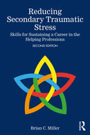 Reducing Secondary Traumatic Stress : Skills for Sustaining a Career in the Helping Professions-9781032687438
