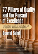 77 Pillars of Quality and the Pursuit of Excellence : A Guide to Basic Concepts and Lean Six Sigma Tools for Practitioners, Managers, and Entrepreneurs-9781032688350