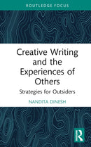 Creative Writing and the Experiences of Others : Strategies for Outsiders-9781032688701