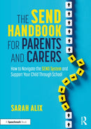 The SEND Handbook for Parents and Carers : How to Navigate the SEND System and Support Your Child Through School-9781032689104