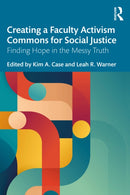 Creating a Faculty Activism Commons for Social Justice : Finding Hope in the Messy Truth-9781032689289
