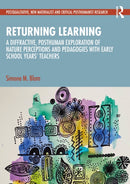 Returning Learning : A Diffractive, Posthuman Exploration of Nature Perceptions and Pedagogies with Early School Years' Teachers-9781032691480