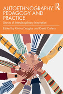 Autoethnography Pedagogy and Practice : Stories of Interdisciplinary Innovation-9781032692296