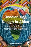 Decolonising Design in Africa : Towards New Theories, Methods, and Practices-9781032692654