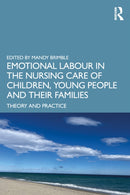 Emotional Labour in the Nursing Care of Children, Young People and their Families : Theory and Practice-9781032695068