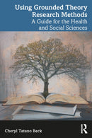 Using Grounded Theory Research Methods : A Guide for the Health and Social Sciences-9781032695549