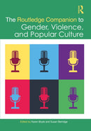 The Routledge Companion to Gender, Violence, and Popular Culture
