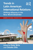 Trends in Latin American International Relations : Shifting Alliances in the New World (Dis)Order-9781032696966