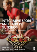 Integrative Sport and Exercise Nutrition : A Health-Feeds-Performance Perspective-9781032697062