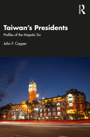 Taiwan's Presidents : Profiles of the Majestic Six-9781032697901