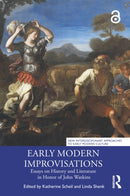 Early Modern Improvisations : Essays on History and Literature in Honor of John Watkins-9781032698298