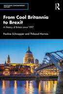 From Cool Britannia to Brexit : A History of Britain since 1997-9781032698656