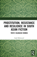 Prostitution, Resistance and Resilience in South Asian Fiction