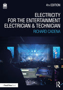 Electricity for the Entertainment Electrician and Technician : Electricity, Power Distribution, and Electrical Safety for the Stage and Set-9781032699301