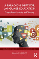 A Paradigm Shift for Language Education : Project-Based Learning and Teaching-9781032700229