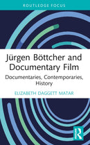 Jurgen Bottcher and Documentary Film : Documentaries, Contemporaries, History-9781032701257