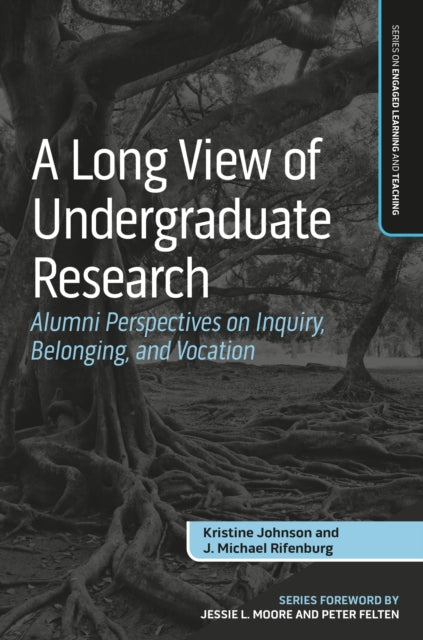 A Long View of Undergraduate Research : Alumni Perspectives on Inquiry, Belonging, and Vocation-9781032701271