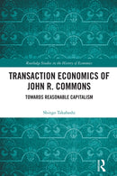 Transaction Economics of John R. Commons : Towards Reasonable Capitalism-9781032701387