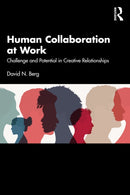 Human Collaboration at Work : Challenge and Potential in Creative Relationships-9781032701882