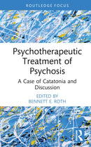 Psychotherapeutic Treatment of Psychosis : A Case of Catatonia and Discussion-9781032702490