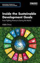 Inside the Sustainable Development Goals : From Fighting Poverty to Saving the World-9781032702612
