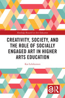 Creativity, Society, and the Role of Socially Engaged Art in Higher Arts Education