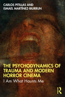 The Psychodynamics of Trauma and Modern Horror Cinema : I Am What Haunts Me-9781032703497