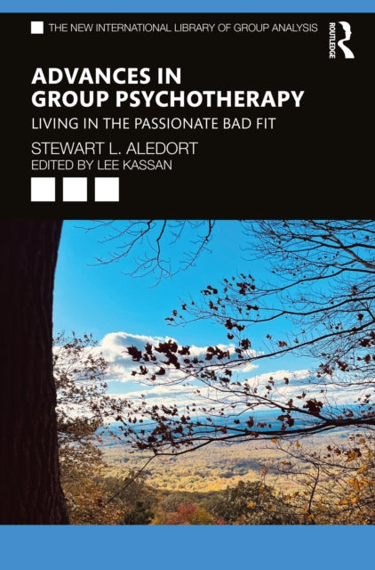 Advances in Group Psychotherapy : Living in the Passionate Bad Fit-9781032705798