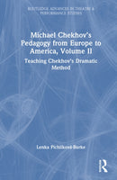 Michael Chekhov’s Pedagogy from Europe to America, Volume II