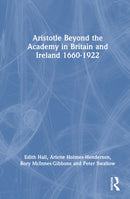 Aristotle Beyond the Academy in Britain and Ireland 1660-1922