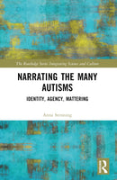 Narrating the Many Autisms : Identity, Agency, Mattering-9781032707525