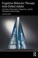 Cognitive Behavior Therapy with Gifted Adults : A Guide to Personality, Diagnostics, and the Therapeutic Relationship-9781032707556
